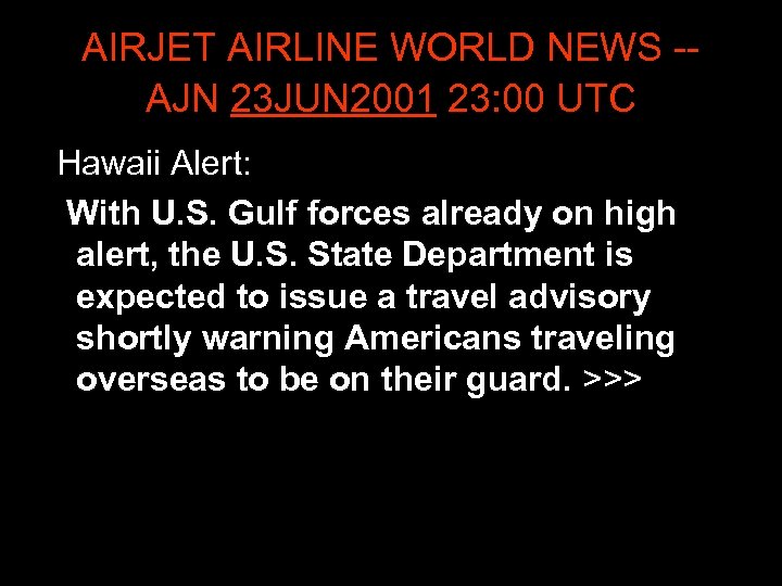 AIRJET AIRLINE WORLD NEWS -- AJN 23 JUN 2001 23: 00 UTC Hawaii Alert: