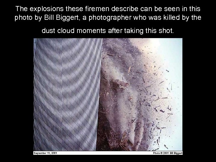 The explosions these firemen describe can be seen in this photo by Bill Biggert,