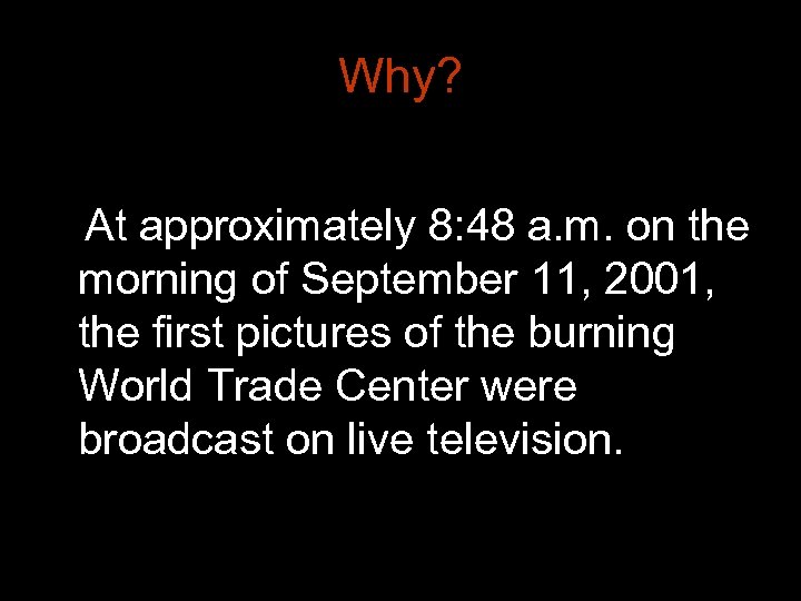 Why? At approximately 8: 48 a. m. on the morning of September 11, 2001,