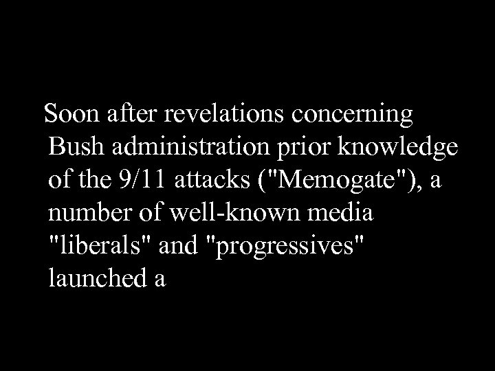 Soon after revelations concerning Bush administration prior knowledge of the 9/11 attacks (