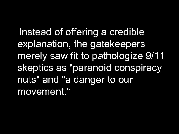  Instead of offering a credible explanation, the gatekeepers merely saw fit to pathologize