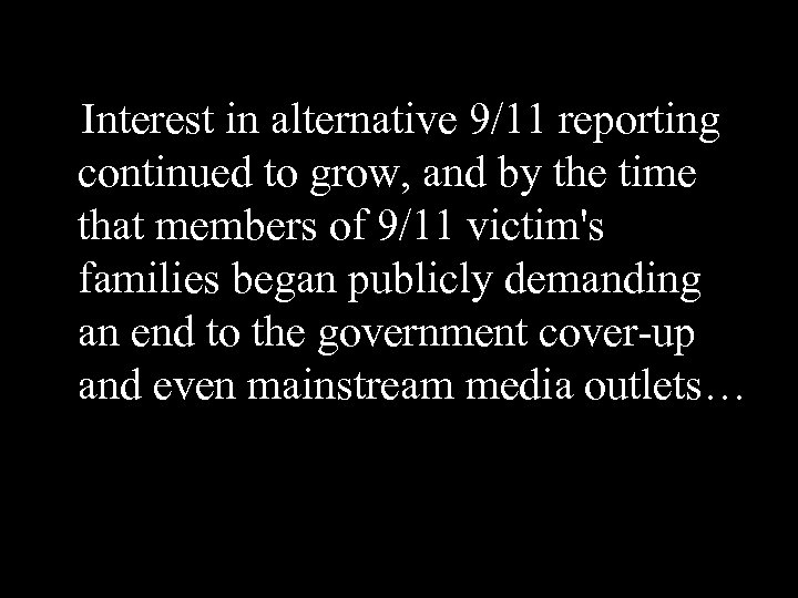 Interest in alternative 9/11 reporting continued to grow, and by the time that members