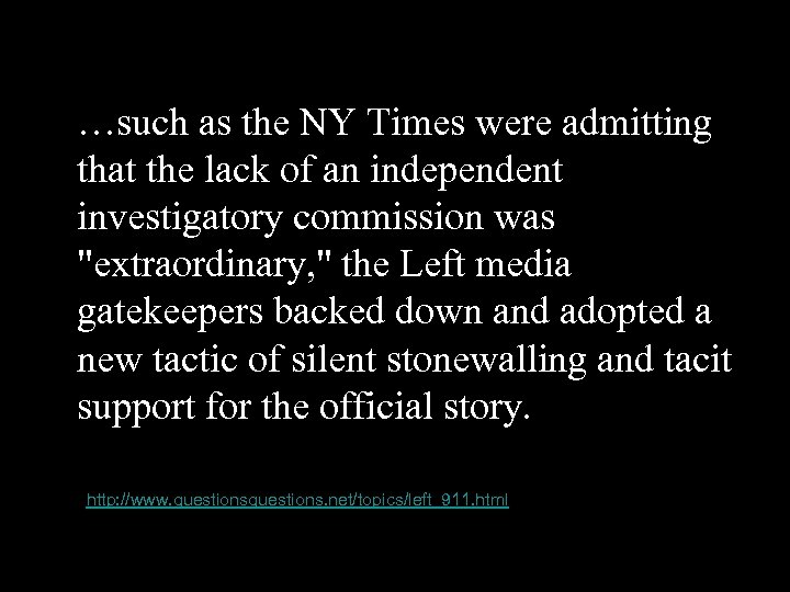 …such as the NY Times were admitting that the lack of an independent investigatory