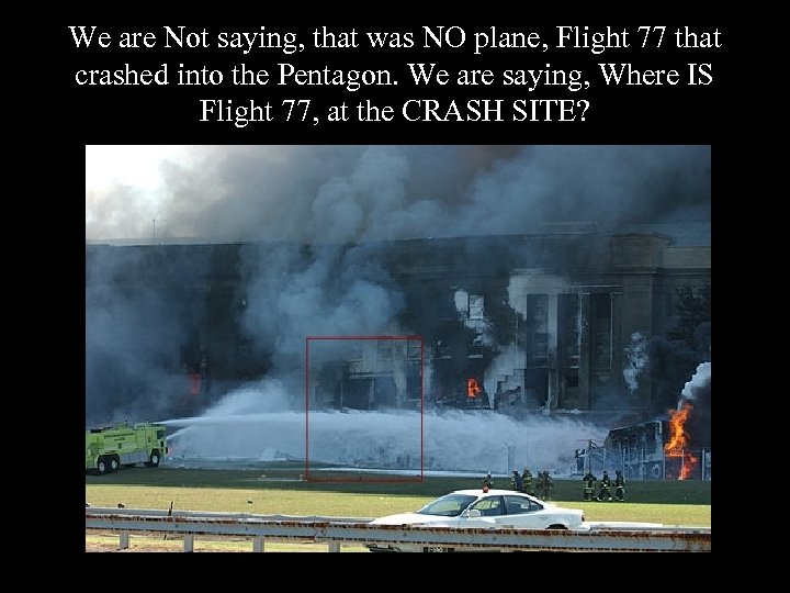 We are Not saying, that was NO plane, Flight 77 that crashed into the