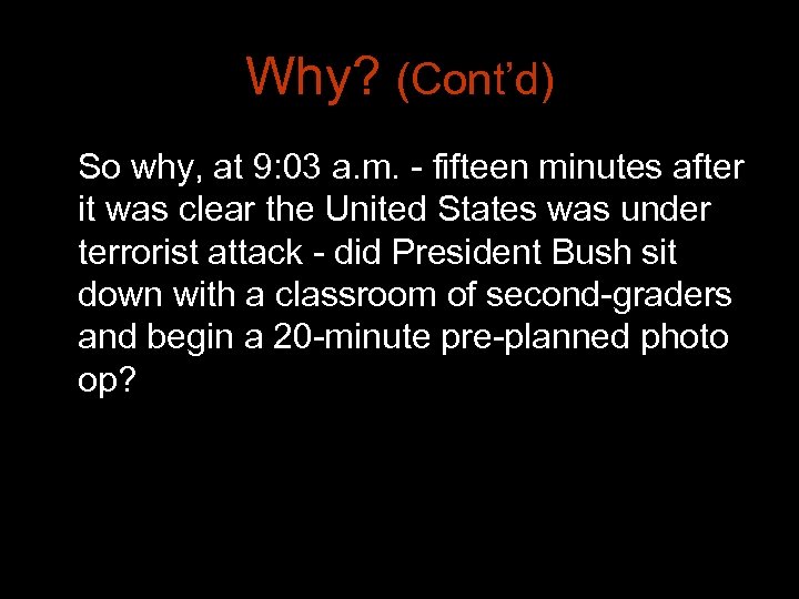 Why? (Cont’d) So why, at 9: 03 a. m. - fifteen minutes after it