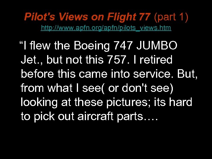 Pilot's Views on Flight 77 (part 1) http: //www. apfn. org/apfn/pilots_views. htm “I flew