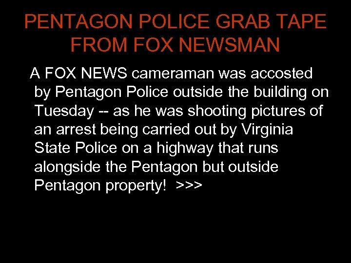 PENTAGON POLICE GRAB TAPE FROM FOX NEWSMAN A FOX NEWS cameraman was accosted by