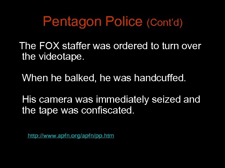 Pentagon Police (Cont’d) The FOX staffer was ordered to turn over the videotape. When