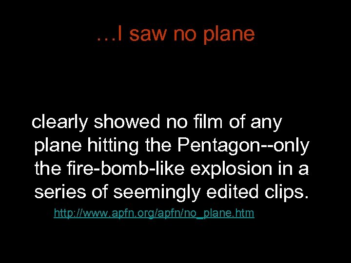 …I saw no plane clearly showed no film of any plane hitting the Pentagon--only