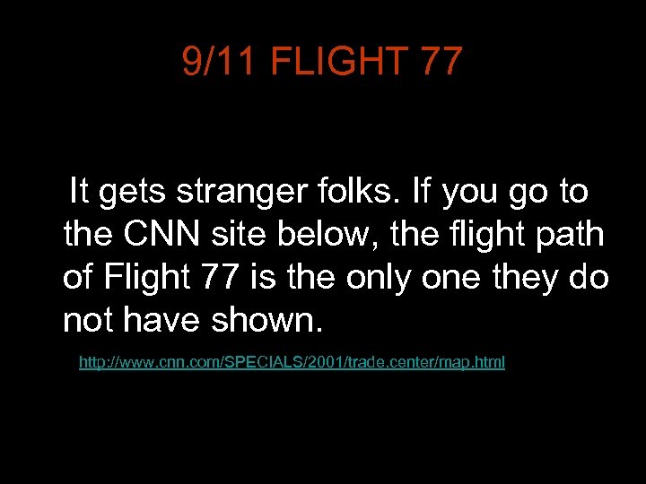 9/11 FLIGHT 77 It gets stranger folks. If you go to the CNN site