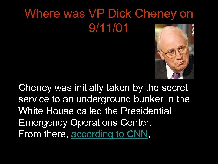 Where was VP Dick Cheney on 9/11/01 Cheney was initially taken by the secret