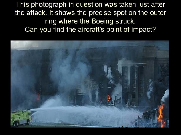 This photograph in question was taken just after the attack. It shows the precise