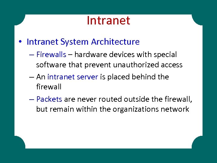 Intranet • Intranet System Architecture – Firewalls – hardware devices with special software that