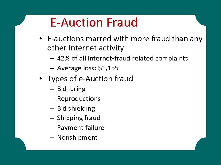 E-Auction Fraud • E-auctions marred with more fraud than any other Internet activity –