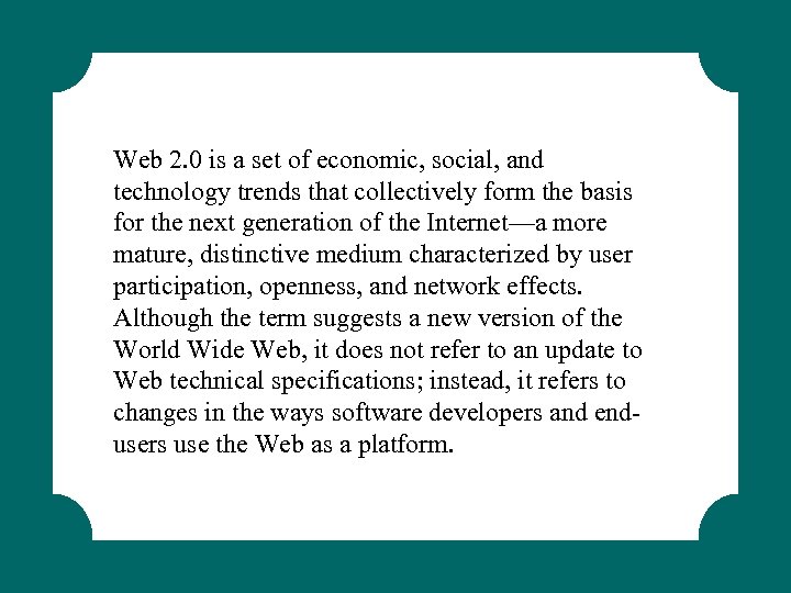 Web 2. 0 is a set of economic, social, and technology trends that collectively