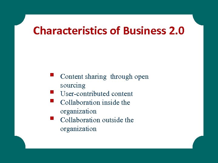 Characteristics of Business 2. 0 § § Content sharing through open sourcing User-contributed content