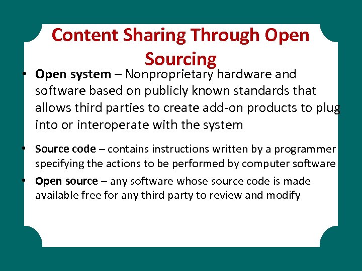 Content Sharing Through Open Sourcing • Open system – Nonproprietary hardware and software based