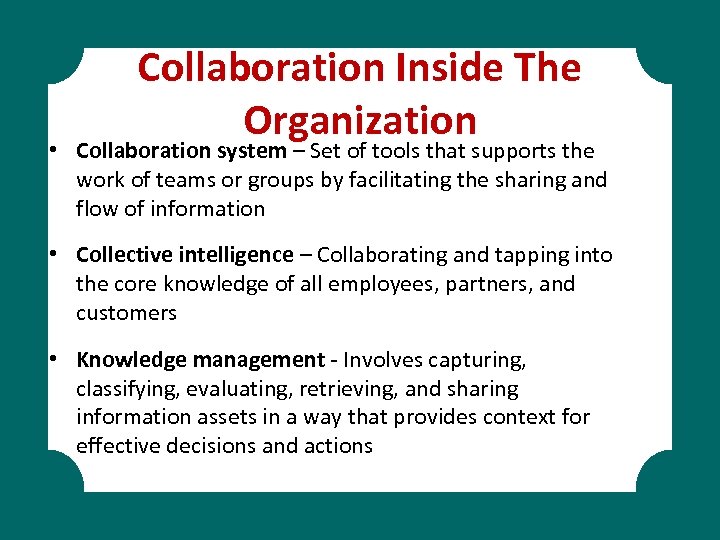 Collaboration Inside The Organization • Collaboration system – Set of tools that supports the