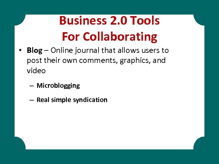Business 2. 0 Tools For Collaborating • Blog – Online journal that allows users