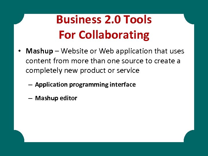 Business 2. 0 Tools For Collaborating • Mashup – Website or Web application that