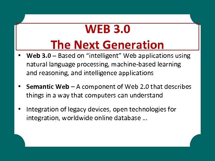 WEB 3. 0 The Next Generation • Web 3. 0 – Based on “intelligent”