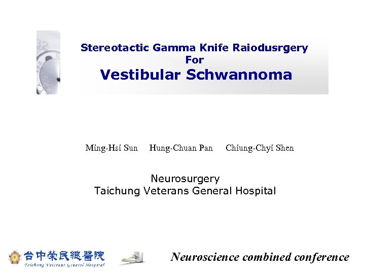 Stereotactic Gamma Knife Raiodusrgery For Vestibular Schwannoma Ming-Hsi Sun Hung-Chuan Pan Chiung-Chyi Shen Neurosurgery