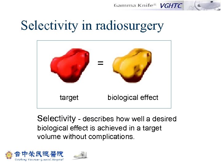 Selectivity in radiosurgery = target biological effect Selectivity - describes how well a desired