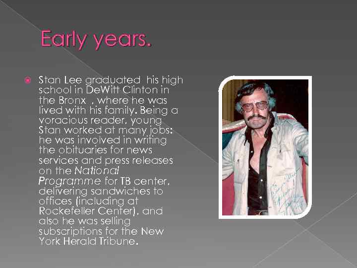 Early years. Stan Lee graduated his high school in De. Witt Clinton in the