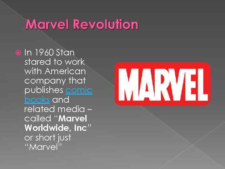 Marvel Revolution In 1960 Stan stared to work with American company that publishes comic