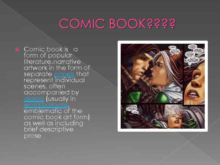 COMIC BOOK? ? Comic book is a form of popular literature, narrative artwork in