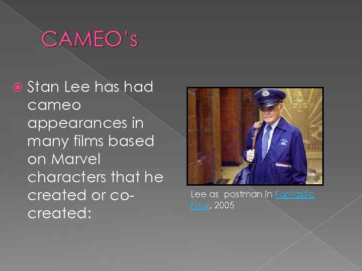 CAMEO’s Stan Lee has had cameo appearances in many films based on Marvel characters