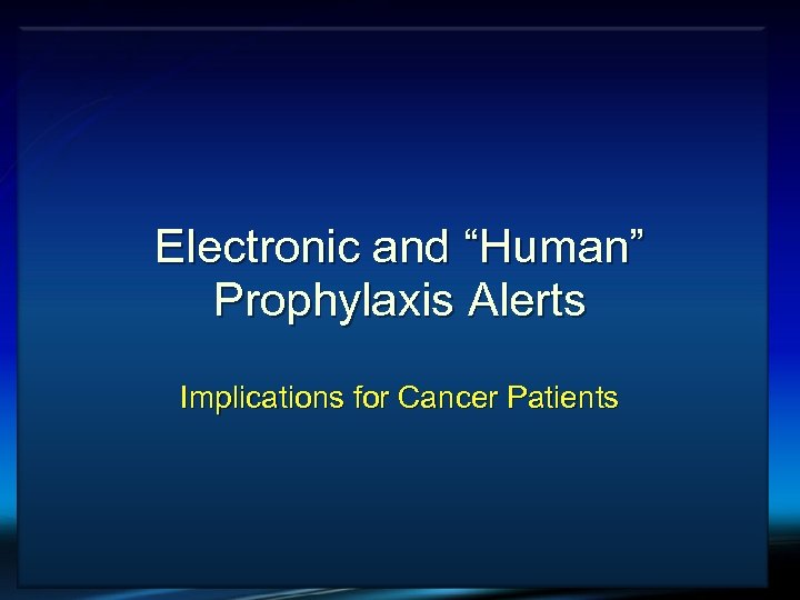 VTE and Cancer Electronic and “Human” Prophylaxis Alerts Implications for Cancer Patients 