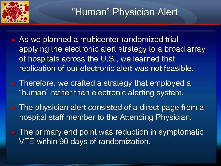 “Human” Physician Alert VTE and Cancer ► As we planned a multicenter randomized trial