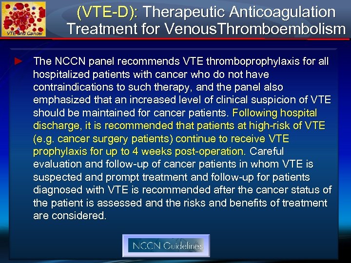 VTE and Cancer (VTE-D): Therapeutic Anticoagulation Treatment for Venous. Thromboembolism ► The NCCN panel