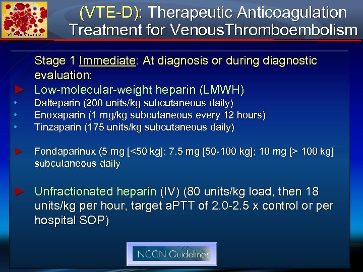 VTE and Cancer (VTE-D): Therapeutic Anticoagulation Treatment for Venous. Thromboembolism Stage 1 Immediate: At