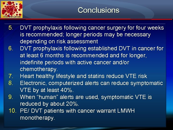 Conclusions VTE and Cancer 5. DVT prophylaxis following cancer surgery for four weeks is