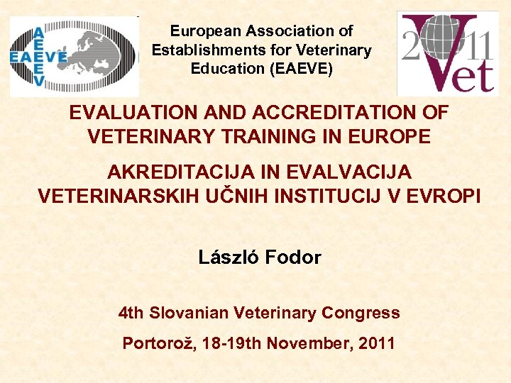 European Association of Establishments for Veterinary Education (EAEVE) EVALUATION AND ACCREDITATION OF VETERINARY TRAINING