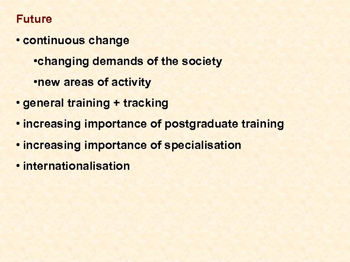 Future • continuous change • changing demands of the society • new areas of