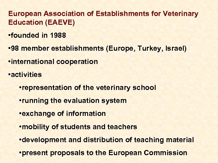 European Association of Establishments for Veterinary Education (EAEVE) • founded in 1988 • 98