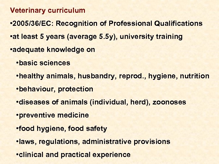 Veterinary curriculum • 2005/36/EC: Recognition of Professional Qualifications • at least 5 years (average