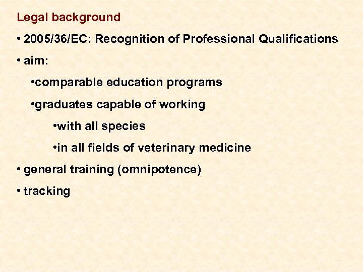 Legal background • 2005/36/EC: Recognition of Professional Qualifications • aim: • comparable education programs