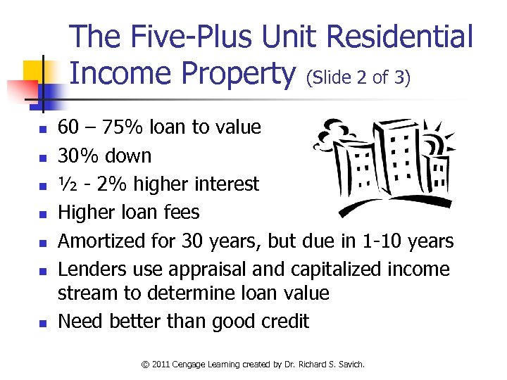 The Five-Plus Unit Residential Income Property (Slide 2 of 3) n n n n