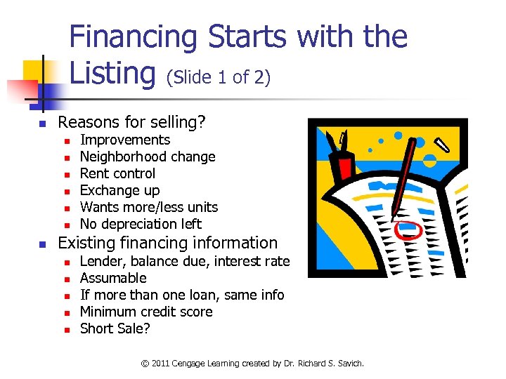 Financing Starts with the Listing (Slide 1 of 2) n Reasons for selling? n