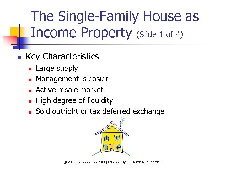 The Single-Family House as Income Property (Slide 1 of 4) n Key Characteristics n