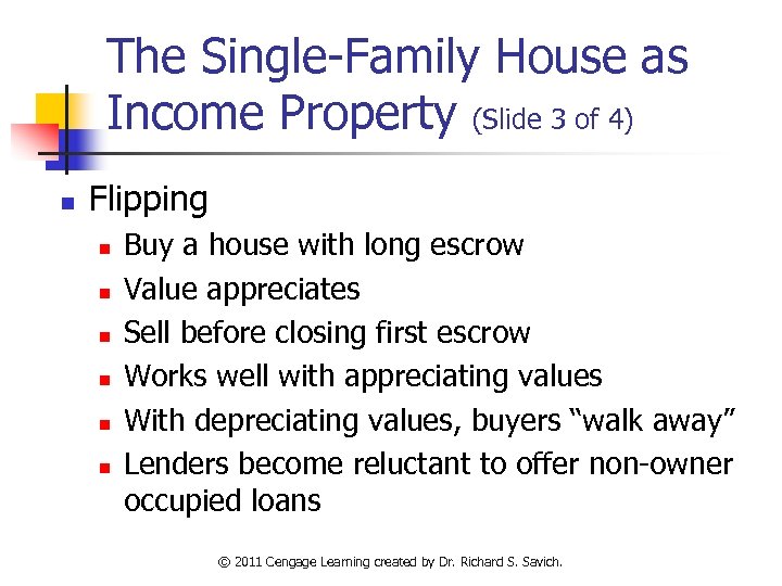 The Single-Family House as Income Property (Slide 3 of 4) n Flipping n n