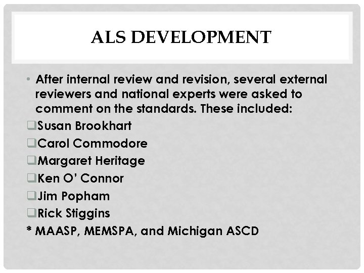 ALS DEVELOPMENT • After internal review and revision, several external reviewers and national experts