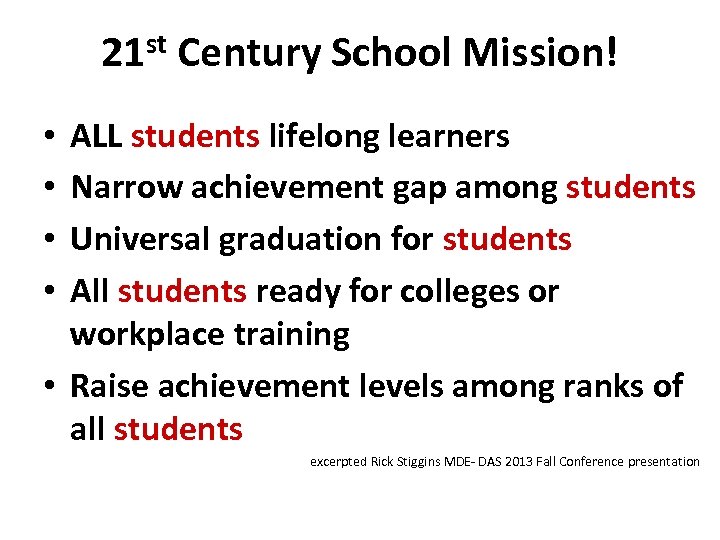 21 st Century School Mission! ALL students lifelong learners Narrow achievement gap among students