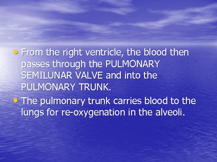  • From the right ventricle, the blood then passes through the PULMONARY SEMILUNAR