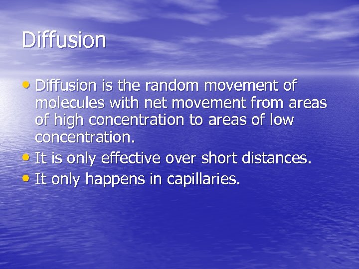 Diffusion • Diffusion is the random movement of molecules with net movement from areas