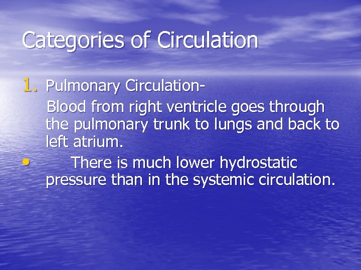 Categories of Circulation 1. Pulmonary Circulation- • Blood from right ventricle goes through the